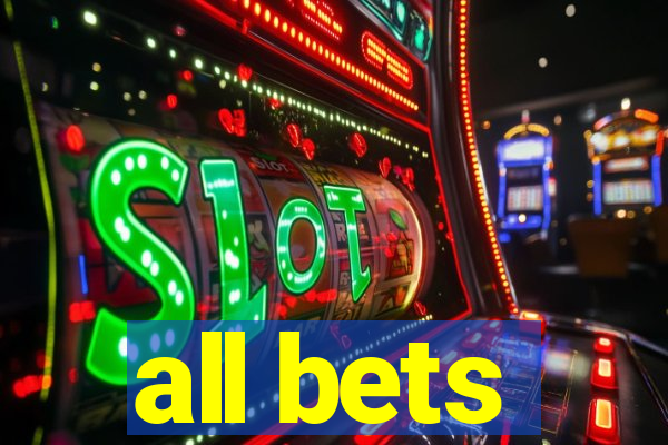 all bets